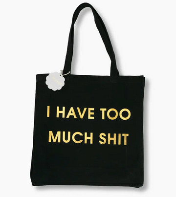I Have Too Much Shit