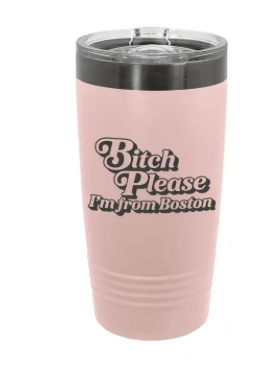 Bitch Please I'm From Burleson Tumbler